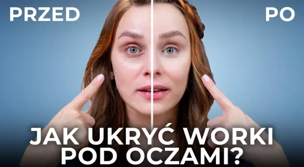 Jak ukryć worki pod oczami makijażem i odzyskać świeży wygląd