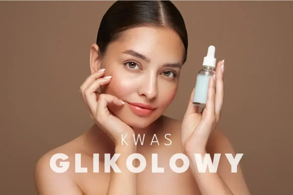 Kwas glikolowy jak stosować? Delikatna skóra i serum w buteleczce.